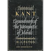 Groundwork of the Metaphysic of Morals: Immanuel Kant, H. J.